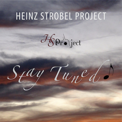 Heinz Strobel Project - Stay Tuned (Album)